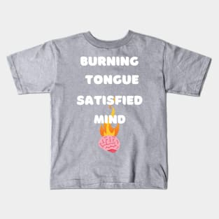 Burning Tongue Satisfied Mind Kids T-Shirt